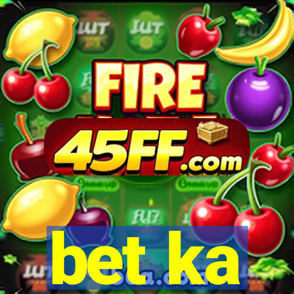 bet ka
